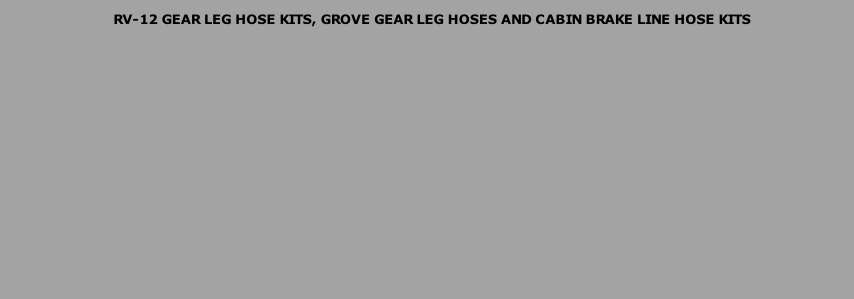 RV-12 GEAR LEG HOSE KITS, GROVE GEAR LEG HOSES AND CABIN BRAKE LINE HOSE KITS